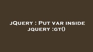 jQuery : Put var inside jquery :gt()