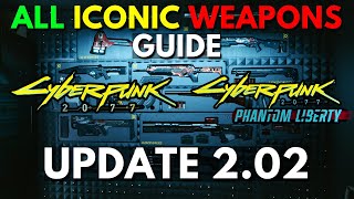 ALL ICONIC Weapons In Cyberpunk 2077 \u0026 Phantom Liberty DLC - Locations \u0026 Guide (Update 2.02)