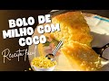 Bolo de Milho com Coco (receita fácil e rápida)