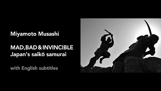 Miyamoto Musashi-- MAD, BAD, INVINCIBLE   Japan's saiko(o) samurai  Documentary