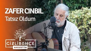 Zafer Cınbıl - Tatsız Oldum (Akustik)