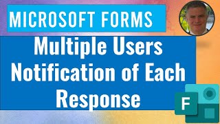 Microsoft Forms : Multiple Users Notification for each response