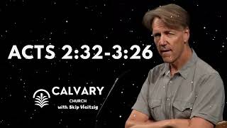 Acts 2:32-3:26 - Skip Heitzig Message