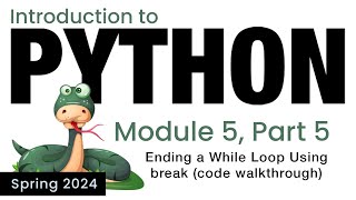 Python - Module 5 - Ending a Loop With break - Code (Spring 2024)