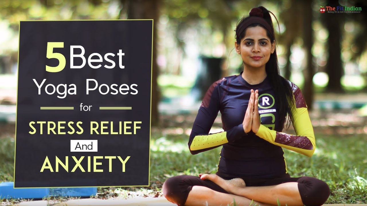 5 Best Yoga Poses For Stress Relief And Anxiety - Must Do! - YouTube