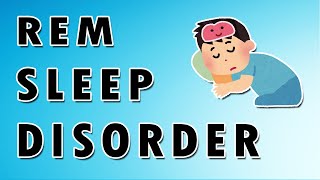 REM Sleep Disorder - Causes, Symptoms, and Treatment