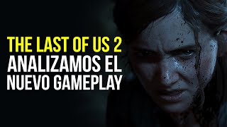 THE LAST OF US 2, analizamos los TRÁILERS y el NUEVO GAMEPLAY