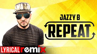 Repeat (Lyrical Remix) | Jazzy B Feat JSL | Latest Punjabi Songs 2020 | Speed Records