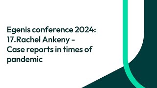 Egenis conference 2024: 17.Rachel Ankeny - Case reports in times of pandemic