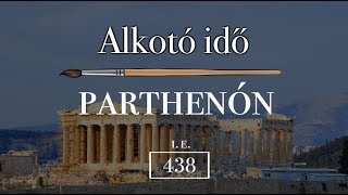 Alkotó idő | Parthenón | A legismertebb ógörög épület az athéni Akropolisz tetején