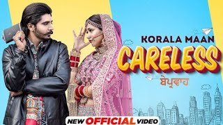 Careless - Korala Maan New Song  | Desi Crew | Latest Punjabi Song 2022 | New Punjabi Song 2022