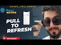React Native #10: Pull To Refresh