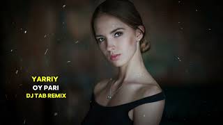 Yarriy - Oy Pari (DJ TAB Remix) Tiktok xit