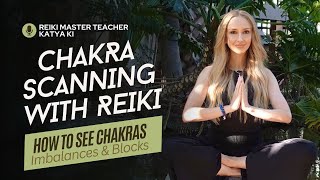 Chakra Scanning With Reiki (How to See Chakras, Imbalances \u0026 Blocks)