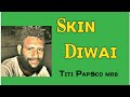 TiTi Papsco MRB - Skin Diwai (2023)[One Soul Production &Take 5 Studio Collaboration]@jaywesplaylist