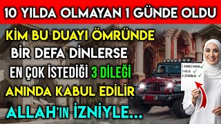 10 YILDA OLMAYAN 1 GÜNDE OLDU! BU DUA İLE EN ÇOK İSTEDİĞİN 3 DİLEK VE İSTEKLERİN ANINDA KABUL OLUR!