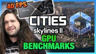 Terrible Optimization: Cities Skylines 2 GPU Benchmarks & Graphics Optimization Guide