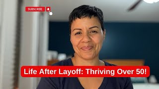 Over 50 and Thriving: Life After Being Laid Off