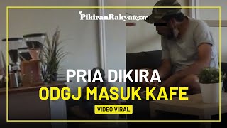 Viral Seorang Pria Dikira ODGJ Masuk ke Sebuah Kafe, Netizen Tercengang saat Tahu Profesi Aslinya