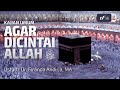 Agar Dicintai Allah Subhanahu Wata'ala - Ustadz Dr. Firanda Andirja M.A