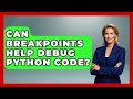Can Breakpoints Help Debug Python Code? - Python Code School