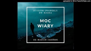 Moc wiary - ks. Marcin Jasiński