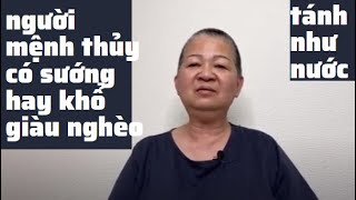 TỬ VI VẬN MỆNH người mệnh thủy có sướng hay khổ giàu nghèo tánh tình hiền lành như nước ?