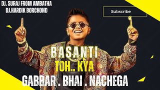 Basanti Toh Kya Gabbar Bhi Nachega Band praty mix Dj suraj from ambatha Dj Hardik BORCHOND