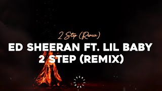 2Step (Remix) - Ed Sheeran ft. Lil Baby (Lyrics) - CHILLOPOLIS