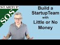 How to Build a start team with no money for salaries