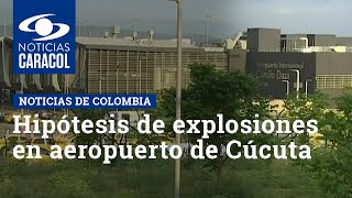 Hipótesis de explosiones en aeropuerto de Cúcuta: ¿contra quién iba dirigido el atentado?