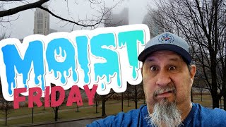 It's A Moist Friday - Let's Have Some Drinks