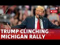 LIVE | Trump Latest News | Trump Rallies In Michigan | US Elections 2024 Latest News | N18G