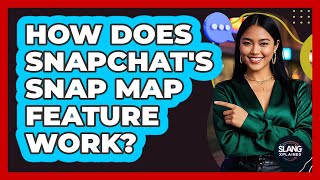 How Does Snapchat's Snap Map Feature Work? - SlangXplained