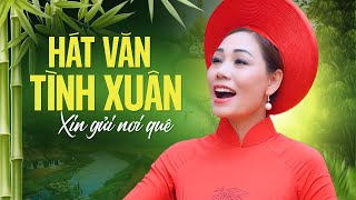 HÁT VĂN CỰC HAY: TÌNH XUÂN XIN GỬI NƠI QUÊ || NS Minh Hòa