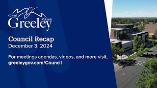 Greeley Council Recap - December 3, 2024