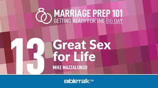 Great Sex for Life – Mike Mazzalongo | BibleTalk.tv