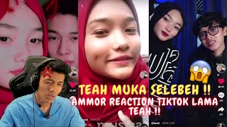 TEAH MUKA SELEBEH !! - AMMOR REACTION TIKTOK LAMA TEAH !!