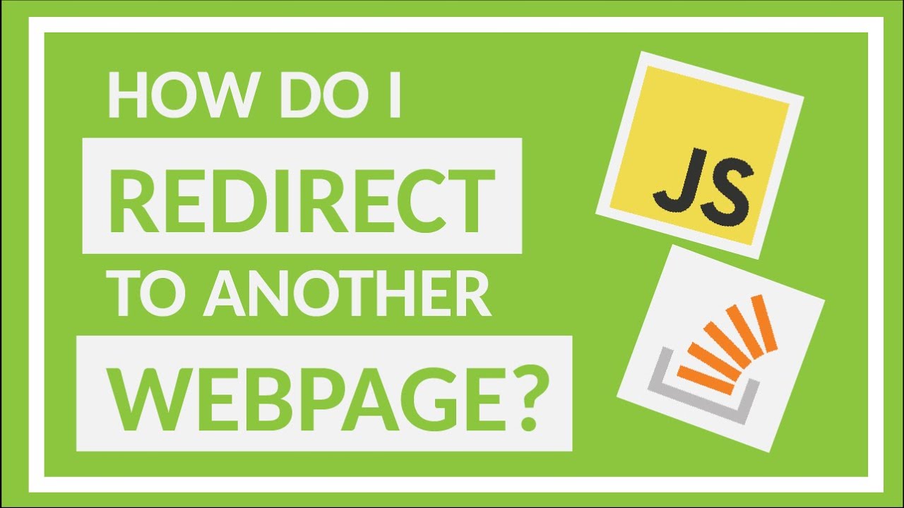 How Do I Redirect To Another Webpage? - StackOverflow JavaScript Short ...