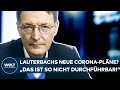 KARL LAUTERBACH: Neue Corona-Pläne? 