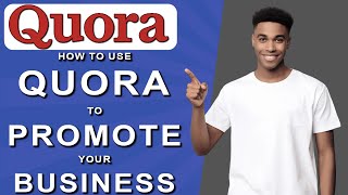 How to use quora to promote your business (2024)