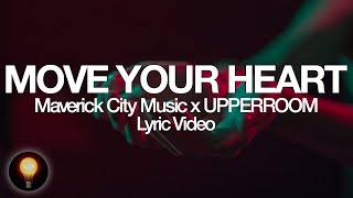 Move Your Heart - Maverick City Music x UPPERROOM (Lyrics)