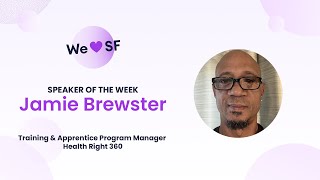 We 💜 SF | Jamie Brewster from HealthRIGHT 360