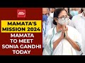 Mamata's Mission 2024: Mamata Banerjee To Meet Sonia Gandhi, Other Opposition Leaders Today