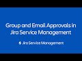 Group and Email Approvals in Jira Service Management