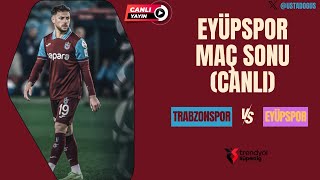 TRABZONSPOR 1-0 EYÜPSPOR MAÇ SONU | Hoş geldin Mustafa Eskihellaç