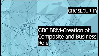 28. GRC BRM - Creation of Composite and Business Role