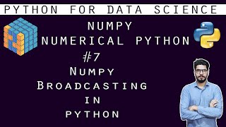 #7 Numpy Tutorial | Broadcasting In Numpy | In-Depth Tutorial