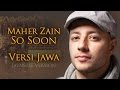 Maher Zain - So Soon (Versi Jawa)