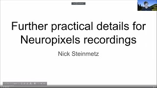 2020 Lecture 2.02 - Practicalities of Neuropixels recordings 2 - Nick Steinmetz (UW)